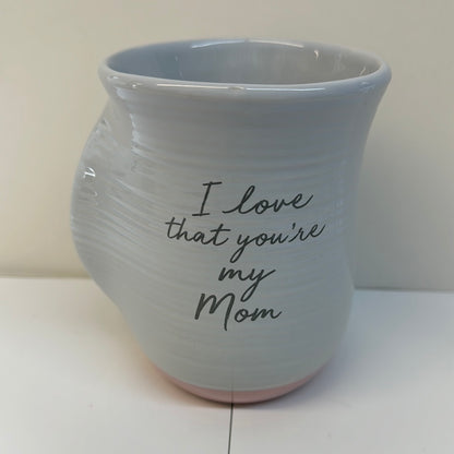 I LOVE THAT YOU'RE MY MOM MUG-8636
