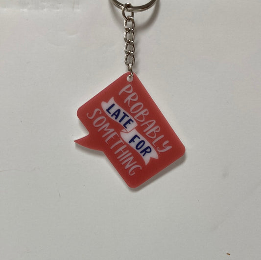 PROBABLY LATE KEY RING-3690