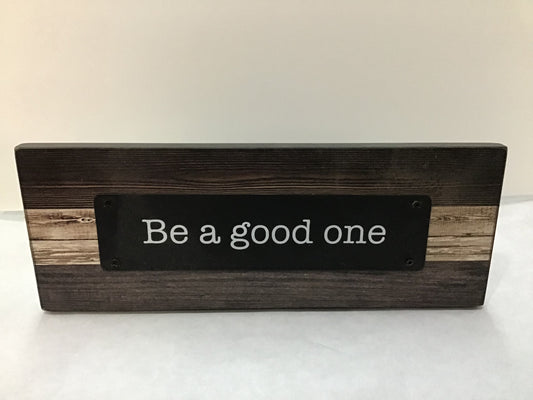 BE A GOOD ONE TBLTP PLQ-4460